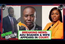 BREAKING:🔥ADU BOAHEN and wife in court