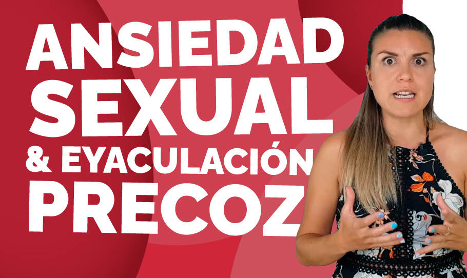 ANSIEDAD SEXUAL y EYACULACIÓN PRECOZ ¿Cómo afecta? – ryan