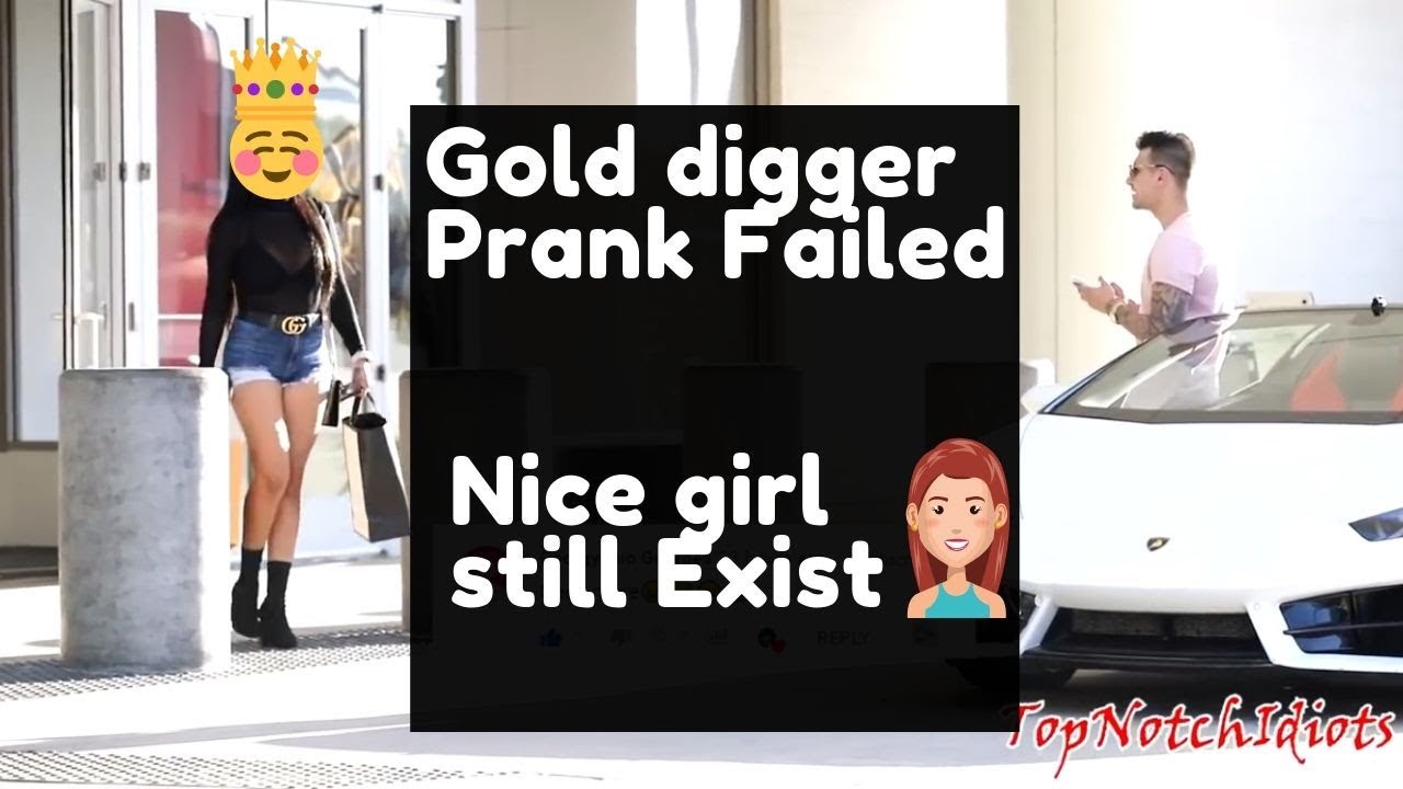 This Gold digger prank will surprise you!!Nice girl still exist – ryan