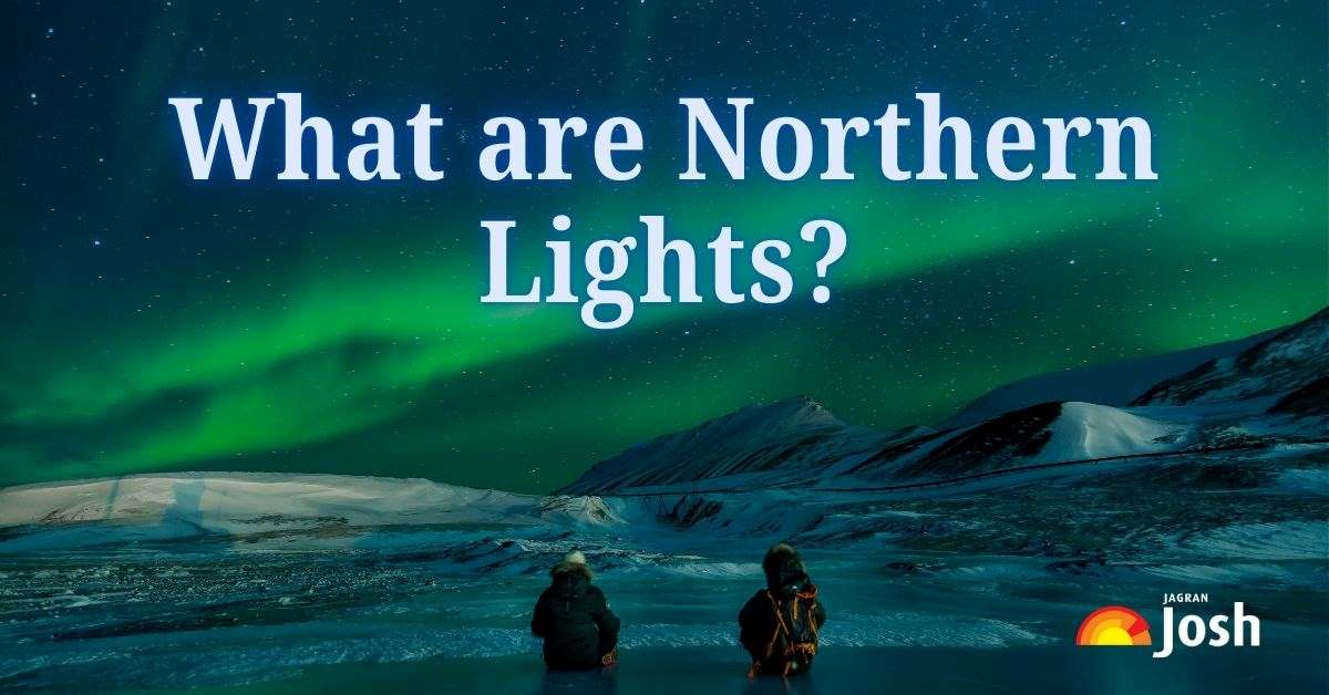 What are the northern lights? How can you see them?