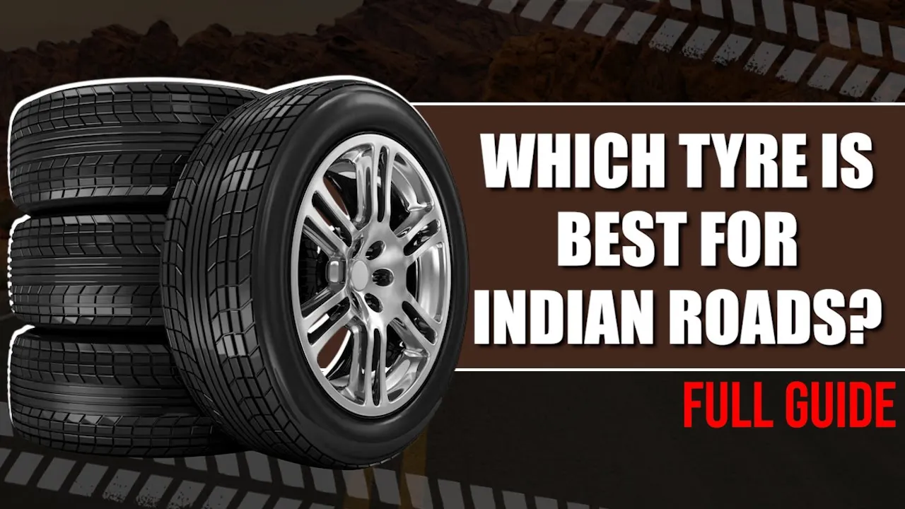 भारतीय सड़कों के लिए बेहतरीन टायर: पूरी खरीदारी गाइड